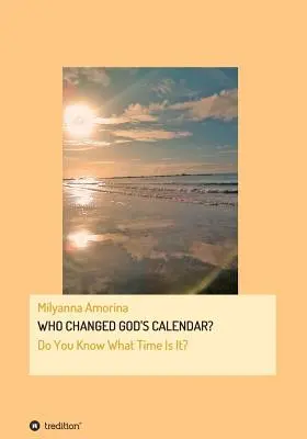 Kto zmenil Boží kalendár? - Who Changed God's Calendar?