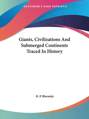 Obri, civilizácie a potopené kontinenty v dejinách - Giants, Civilizations And Submerged Continents Traced In History