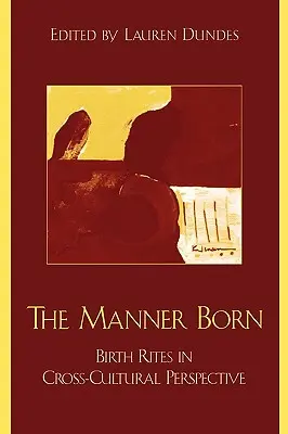 Spôsob narodenia: Obrady narodenia v medzikultúrnej perspektíve - The Manner Born: Birth Rites in Cross-Cultural Perspective