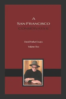 Konzervatívec zo San Francisca: Eseje Davida Parkera - A San Francisco Conservative: David Parker Essays