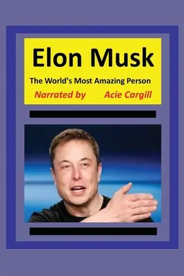 Najúžasnejší človek na svete, Elon Musk - The World's Most Amazing Person, Elon Musk