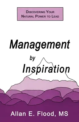 Manažment podľa inšpirácie: Objavte svoju prirodzenú silu viesť - Management by Inspiration: Discovering Your Natural Power to Lead