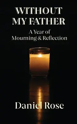 Bez otca: Rok smútku a reflexie - Without My Father: A Year of Mourning and Reflection