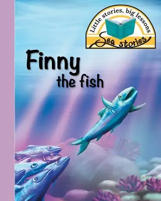 Ryba Finny: Malé príbehy, veľké ponaučenia - Finny the fish: Little stories, big lessons