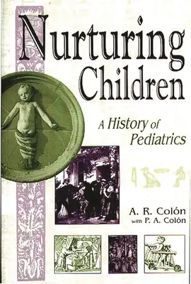 Výchova detí: História pediatrie - Nurturing Children: A History of Pediatrics