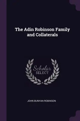 Rodina Adina Robinsona a kolaterály - The Adin Robinson Family and Collaterals