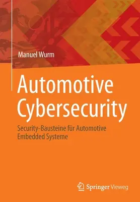 Kybernetická bezpečnosť v automobilovom priemysle: Security-Bausteine Fr Automotive Embedded Systeme - Automotive Cybersecurity: Security-Bausteine Fr Automotive Embedded Systeme