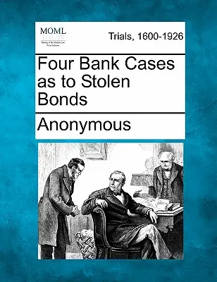 Štyri bankové prípady týkajúce sa ukradnutých dlhopisov - Four Bank Cases as to Stolen Bonds