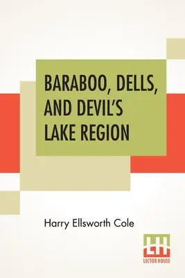 Baraboo, Dells, and Devil's Lake Region - Baraboo, Dells, And Devil's Lake Region