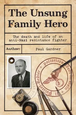Neopísaný rodinný hrdina: Smrť a život protinacistického odbojára - The Unsung Family Hero: The Death and Life of an Anti-Nazi Resistance Fighter