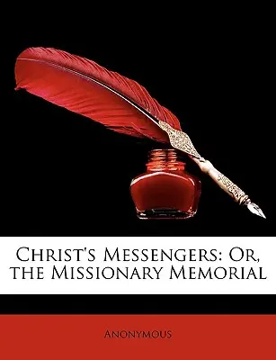 Kristovi poslovia: Vydanie knihy: Misionársky pamätník - Christ's Messengers: Or, the Missionary Memorial