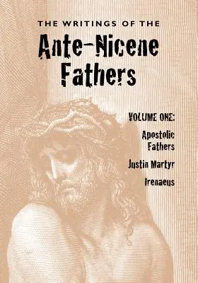 Spisy prednikánskych otcov, zväzok prvý - The Writings of the Ante-Nicene Fathers, Volume One