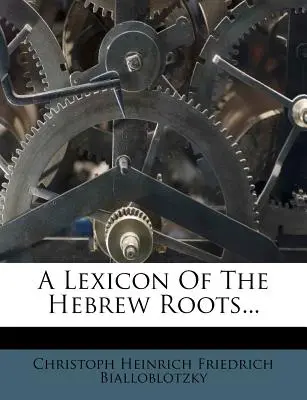Lexikón hebrejských koreňov... - A Lexicon of the Hebrew Roots...