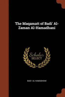 Maqamatt Badi' Al-Zaman Al-Hamadhani - The Maqamatt of Badi' Al-Zaman Al-Hamadhani