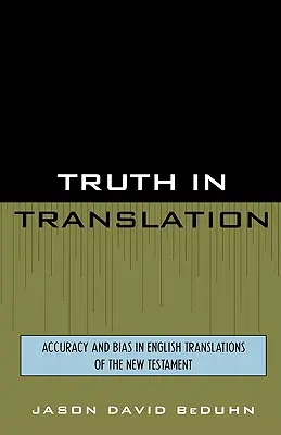Pravda v preklade: Presnosť a zaujatosť v anglických prekladoch Nového zákona - Truth in Translation: Accuracy and Bias in English Translations of the New Testament