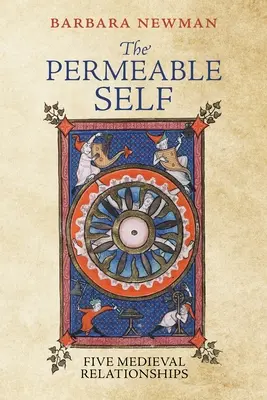 Prenikavé ja: päť stredovekých vzťahov - The Permeable Self: Five Medieval Relationships