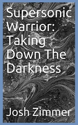 Supersonic Warrior: Séria: Zničenie temnoty - Supersonic Warrior: Taking Down The Darkness