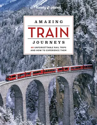 Lonely Planet Úžasné cesty vlakom 2 - Lonely Planet Amazing Train Journeys 2