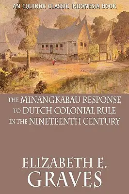 Reakcia Minangkabau na holandskú koloniálnu vládu v 19. storočí - The Minangkabau Response to Dutch Colonial Rule in the Nineteenth Century