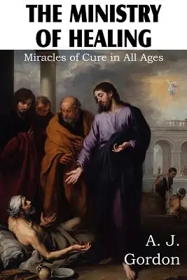 Služba uzdravovania, Zázraky uzdravenia vo všetkých vekových obdobiach - The Ministry of Healing, Miracles of cure in all ages