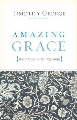 Úžasná milosť: Božie prenasledovanie, naša odpoveď (druhé vydanie) - Amazing Grace: God's Pursuit, Our Response (Second Edition)