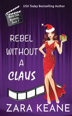 Rebel bez Clausa (Záhady filmového klubu, kniha 5) - Rebel Without a Claus (Movie Club Mysteries, Book 5)