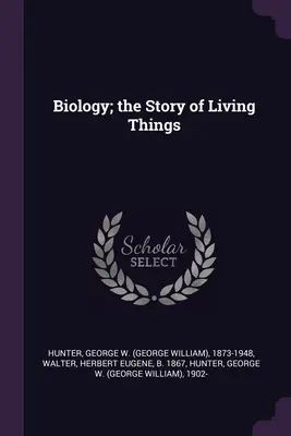 Biológia; príbeh živých vecí - Biology; the Story of Living Things