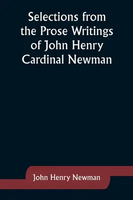 Výber z prozaických spisov Johna Henryho kardinála Newmana - Selections from the Prose Writings of John Henry Cardinal Newman