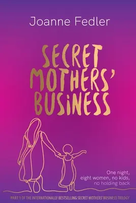 Tajné obchody matiek: Jedna noc, osem žien, žiadne deti, žiadne zdržiavanie - Secret Mothers' Business: One night, eight women, no kids, no holding back
