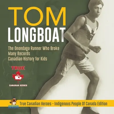 Tom Longboat - bežec z Onondagy, ktorý prekonal mnoho rekordov Kanadská história pre deti Praví kanadskí hrdinovia - pôvodní obyvatelia Kanady - Tom Longboat - The Onondaga Runner Who Broke Many Records Canadian History for Kids True Canadian Heroes - Indigenous People Of Canada Edition