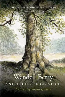 Wendell Berry a vysokoškolské vzdelávanie: Beller Berry: Cultivating Virtues of Place (Pestovanie cností miesta) - Wendell Berry and Higher Education: Cultivating Virtues of Place