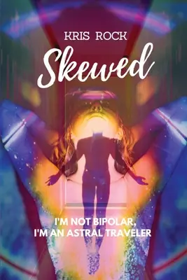 Skewed: Nie som bipolárny, som astrálny cestovateľ - Skewed: I'm Not Bipolar, I'm an Astral Traveler