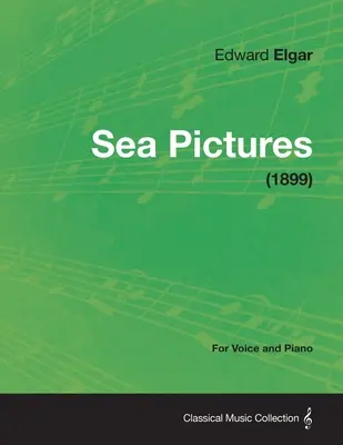 Morské obrázky - pre hlas a klavír (1899) - Sea Pictures - For Voice and Piano (1899)