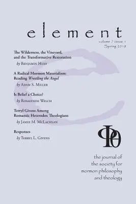 Prvok: Časopis Spoločnosti pre mormonskú filozofiu a teológiu Ročník 7, číslo 1 (jar 2018) - Element: The Journal for the Society for Mormon Philosophy and Theology Volume 7 Issue 1 (Spring 2018)