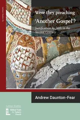Hlásali „iné evanjelium“? Ospravedlnenie vierou v druhom storočí - Were They Preaching 'Another Gospel'? Justification By Faith in the Second Century