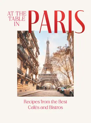 Za stolom v Paríži: Recepty z najlepších kaviarní a bistier - At the Table in Paris: Recipes from the Best Cafs and Bistros