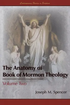 Anatómia teológie Knihy Mormonovej: Druhý zväzok - The Anatomy of Book of Mormon Theology: Volume Two