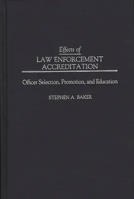 Účinky akreditácie orgánov činných v trestnom konaní: Výber, povyšovanie a vzdelávanie policajtov - Effects of Law Enforcement Accreditation: Officer Selection, Promotion, and Education
