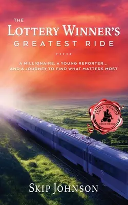 Najväčšia jazda výhercu lotérie: Milionár, mladý reportér . A cesta za tým, čo je najdôležitejšie - The Lottery Winner's Greatest Ride: A Millionaire, A Young Reporter . . . And A Journey To Find What Matters Most