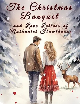 Vianočná hostina a milostné listy Nathaniela Hawthorna - The Christmas Banquet and Love Letters of Nathaniel Hawthorne
