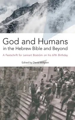 Boh a ľudia v hebrejskej Biblii a mimo nej: A Festschrift for Lennart Bostrm on his 67th Birthday - God and Humans in the Hebrew Bible and Beyond: A Festschrift for Lennart Bostrm on his 67th Birthday