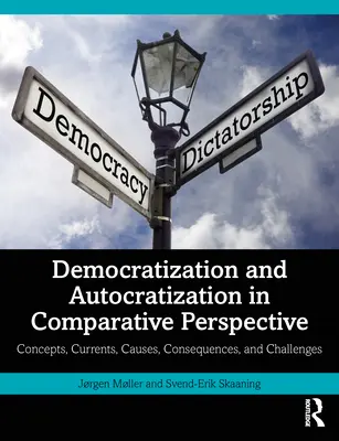 Demokratizácia a autokratizácia v komparatívnej perspektíve: Koncepcie, prúdy, príčiny, dôsledky a výzvy - Democratization and Autocratization in Comparative Perspective: Concepts, Currents, Causes, Consequences, and Challenges