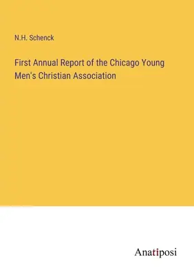 Prvá výročná správa Kresťanského združenia mladých mužov v Chicagu - First Annual Report of the Chicago Young Men's Christian Association