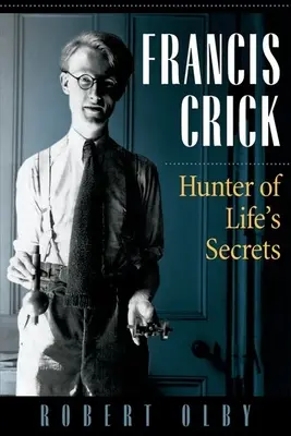 Francis Crick: Lovec tajomstiev života - Francis Crick: Hunter of Life's Secrets