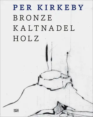 Per Kirkeby: Bronz, suchá ihla, drevo - Per Kirkeby: Bronze, Drypoint, Wood