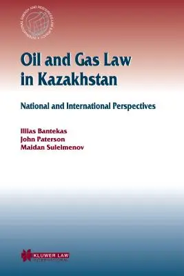Ropné a plynové právo v Kazachstane: Národné a medzinárodné perspektívy - Oil and Gas Law in Kazakhstan: National and International Perspectives