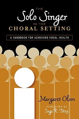 Sólový spevák v zbore: Príručka na dosiahnutie hlasového zdravia - The Solo Singer in the Choral Setting: A Handbook for Achieving Vocal Health