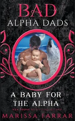Dieťa pre alfu: Zlí otcovia Alfa - A Baby for the Alpha: Bad Alpha Dads