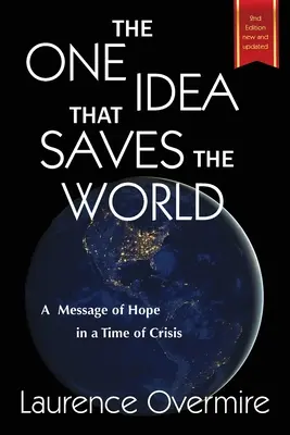 Jediný nápad, ktorý zachráni svet: Posolstvo nádeje v čase krízy - The One Idea That Saves The World: A Message of Hope in a Time of Crisis