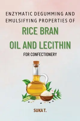 Enzymatické odbúravanie a emulgačné vlastnosti oleja z ryžových otrúb a lecitínu pre cukrovinky - Enzymatic Degumming and Emulsifying Properties of Rice Bran Oil and Lecithin for Confectionery